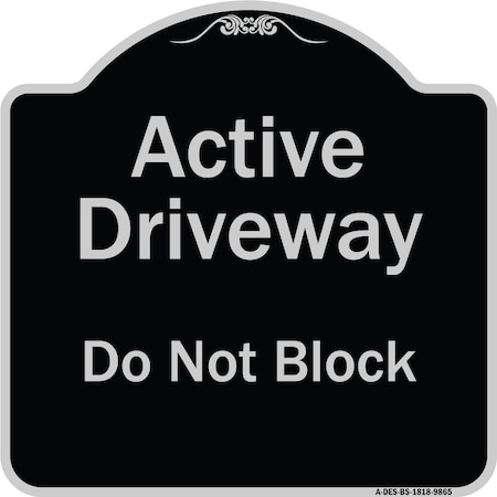 SIGNMISSION Designer Series-Active Driveway Do Not Block Black & Silver, 18" x 18", BS-1818-9865 A-DES-BS-1818-9865